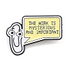 "The Work is Mysterious and Important" Paperclip Enamel Pin JEWB-P057-02EB-1