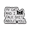 My Cat And I Talk Shit About You Cat Enamel Pins LS-JEWB-B047-01A-1